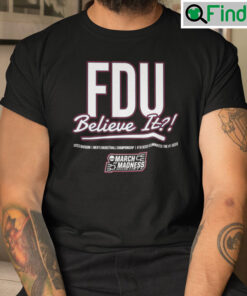 FDU Knights Shirt Believe It 16 Seed Eliminates The 1 Seed