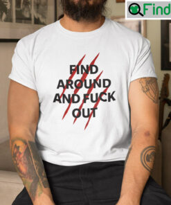 Find Around And Fuck Out Shirt