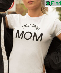 First Time Mom Shirt