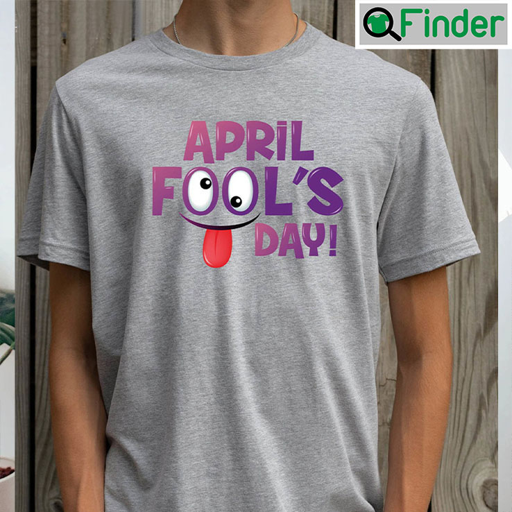 Funny April Fool Day 2023 T shirt Funny April Fool Day 2023 T shirt