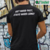 Gets Hard Fast Stays Hard Long Shirt