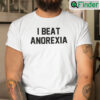 I Beat Anorexia Shirt