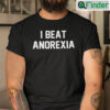 I Beat Anorexia Tee Shirt