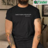 I Dont Have A Piss Fetish Unless You Do Tee Shirt
