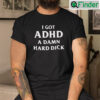 I Got ADHD A Damn Hard Dick