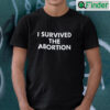 I Survived The Abortion Shirt