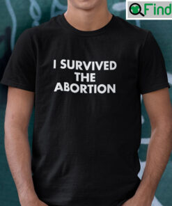 I Survived The Abortion Shirt