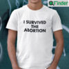 I Survived The Abortion Tee