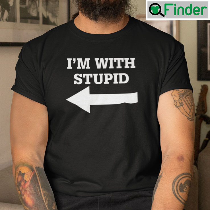 Im With Stupid T Shirt Im With Stupid T Shirt