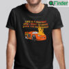 Life Is A Highway And I Want To Drive Over The Guardrails Shirt