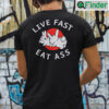 Live Fast Eat Ass Bunny Shirt