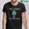 Minecraft I Will Eliminate The Middle Class Herobrine Shirt