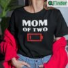 Mom Of Two Low Battery Shirt
