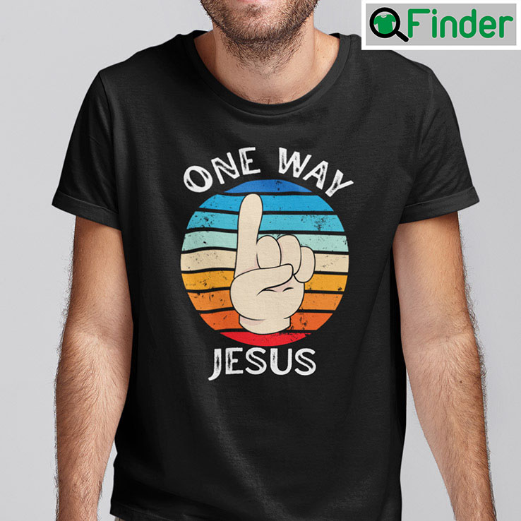 One Way Jesus Shirt One Way Jesus Shirt