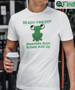 Ready Freddy Absences From School Add Up Green Frog Shirt