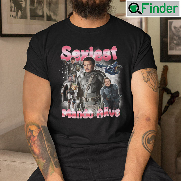 Sexiest Mando Alive Shirt Sexiest Mando Alive Shirt