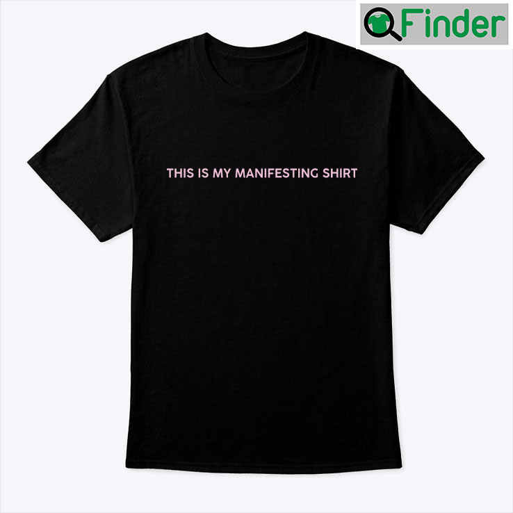 This Is My Manifesting Shirt This Is My Manifesting Shirt