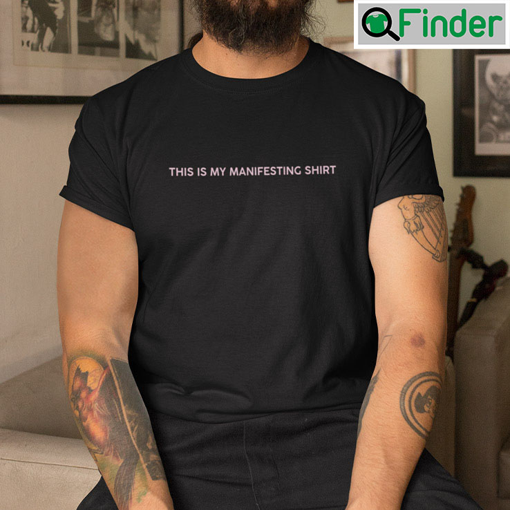 This Is My Manifesting T Shirt This Is My Manifesting T Shirt