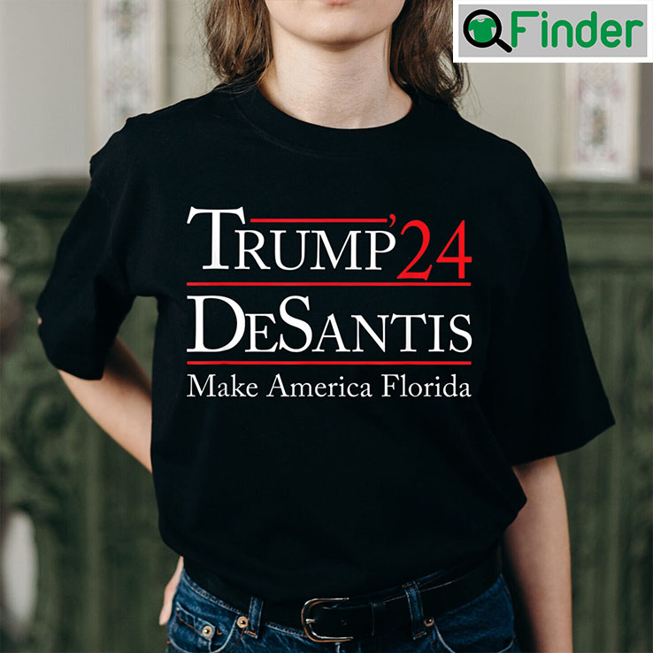 Trump 2024 Shirt Trump 24 Desantis Make America Florida Trump 2024 Shirt Trump 24 Desantis Make America Florida