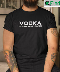 Vodka Connecting People T Shirt