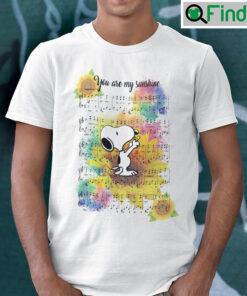 You Are My Sunshine Snoopy Shirt