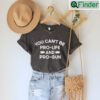 You Cant Be Pro Life And Pro Gun Shirt