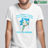 You Run And You Run To Catch Up With The Sun Shirt But Its Sinking