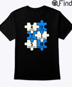 AUTISM Always Unique Totally Interesting Sometimes Mysterious Shirt