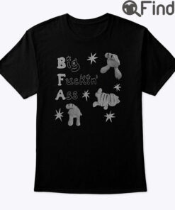 BFA Big Fucking Ass Shirt