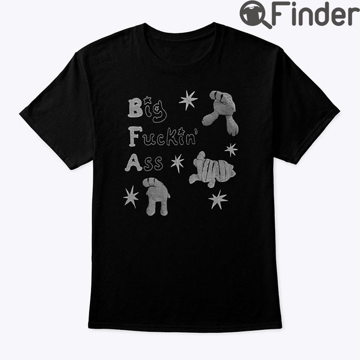 BFA Big Fucking Ass Shirt BFA Big Fucking Ass Shirt