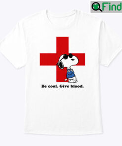 Be Cool Give Blood Donate Blood Snoopy Shirt