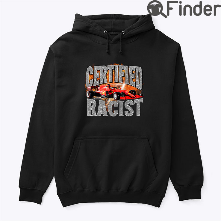 Certified Racist Hoodie Shirt 1 Certified Racist Hoodie Shirt 1