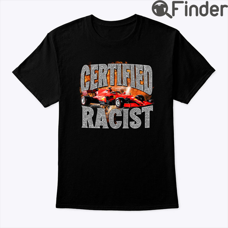 Certified Racist T Shirt 1 Certified Racist T Shirt 1