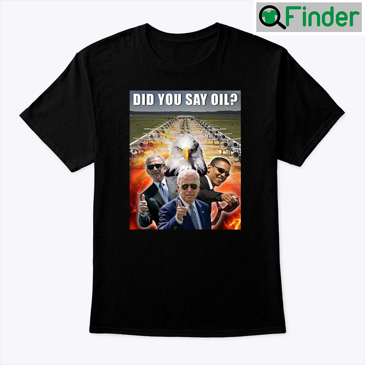 Did You Say Oil Taste 4670 Kilograms Of Pure Freedom Unisex Shirt Did You Say Oil Taste 4670 Kilograms Of Pure Freedom Unisex Shirt