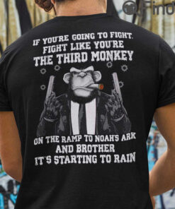 Fight Like You Are The Third Monkey Shirt