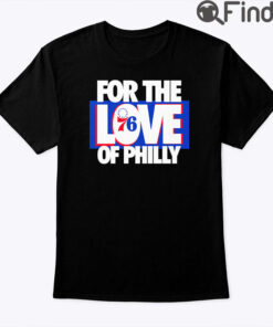 For The Love Of Philly Shirt