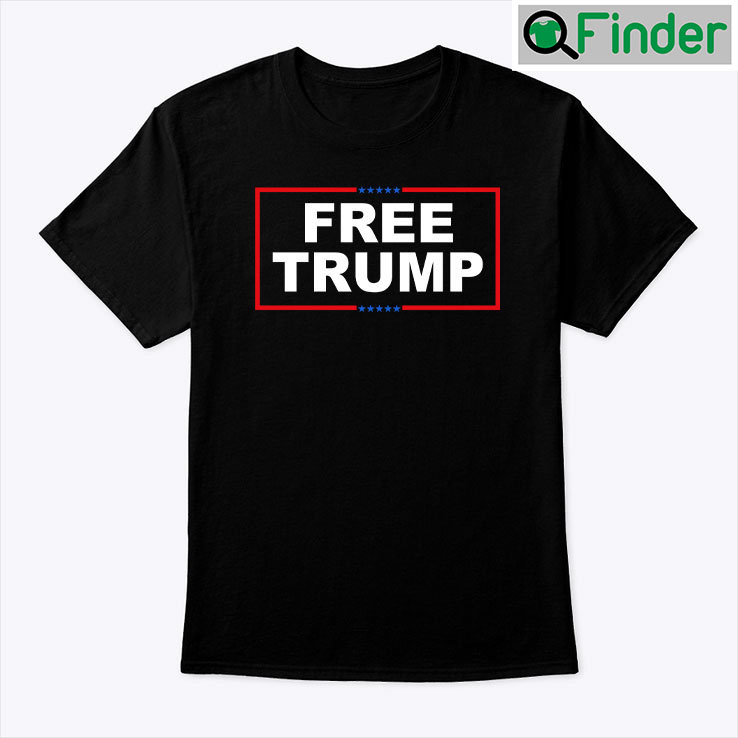 Free Trump Shirt Free Trump Shirt