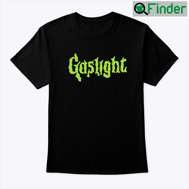 Gaslight Unisex Shirt Monster Meme Gaslight Unisex Shirt Monster Meme