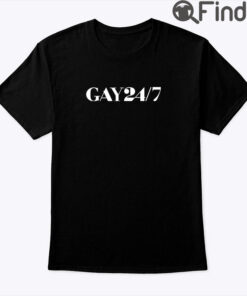 Gay 24 7 Shirt