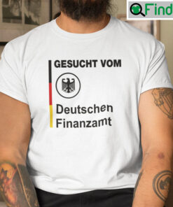 Gesucht Vom Deutschen Finanzamt T Shirt