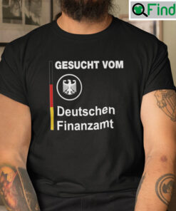 Gesucht Vom Deutschen Finanzamt Tee shirt