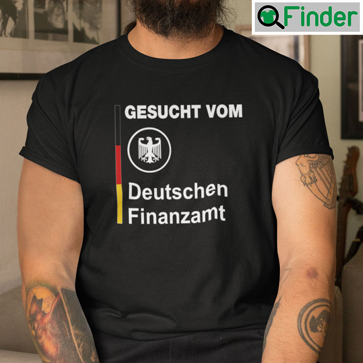 Gesucht Vom Deutschen Finanzamt Tee shirt Gesucht Vom Deutschen Finanzamt Tee shirt