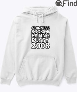 Guinness Book Of Eating Pussy 2008 Hoodie