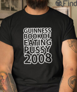 Guinness Book Of Eating Pussy 2008 Shirts