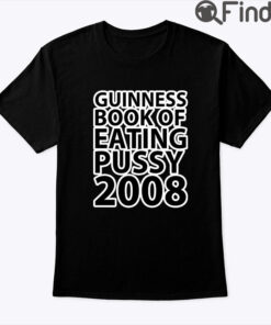 Guinness Book Of Eating Pussy 2008 T Shirt
