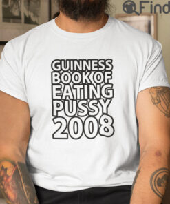 Guinness Book Of Eating Pussy 2008 Tee Shirt