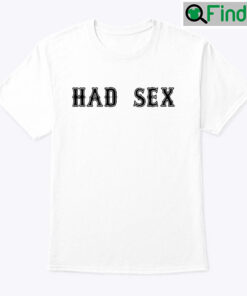 Had Sex Tee Shirt