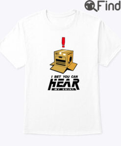 I Bet You Can Hear My Shirt Cardboard Box