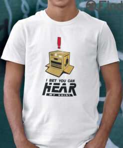 I Bet You Can Hear My T Shirt Cardboard Box