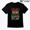 I Dont Have A Favorite Child Shirt